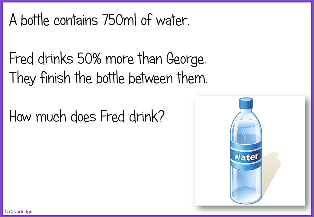 A bottle contains 750ml of water.  Fred drinks 50% more than George. They finish the bottle between them.  How much does Fred drink?